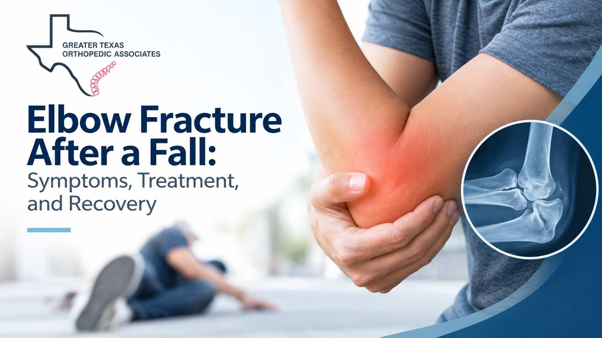 Elbow Fracture After a Fall: Symptoms, Treatment, and Recovery
